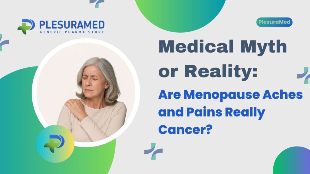 Medical Myth or Reality: Are Menopause Aches and Pains Really Cancer?