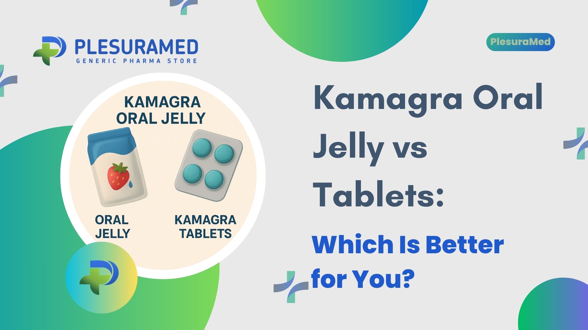 Kamagra Oral Jelly vs Tablets | Which One is Better for You?